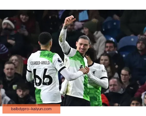 萨拉赫与努涅斯合作前景：进攻组合持续提升，利物浦锋线竞争力增强